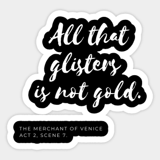 All That Glisters Is Not Gold Sticker